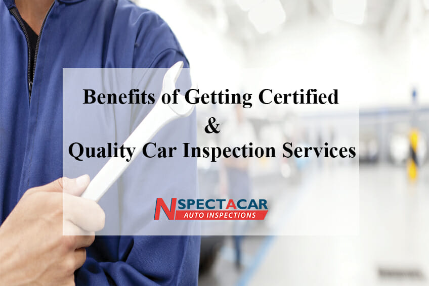 Benefits of getting certified and quality car inspection services