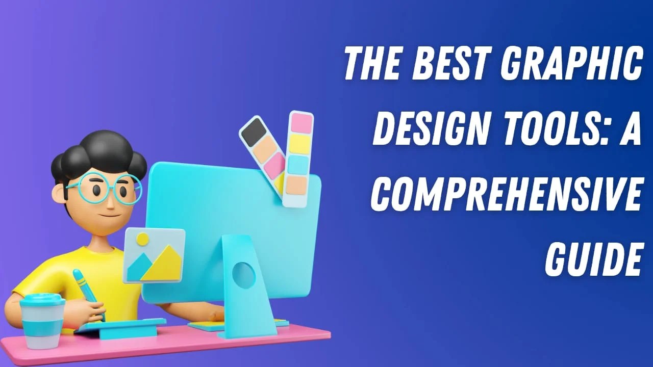 The Ultimate Guide to the Best Graphic Design Tools for 2023