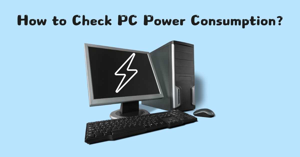 How to Check Your PC’s Power Consumption? NSTechBlog