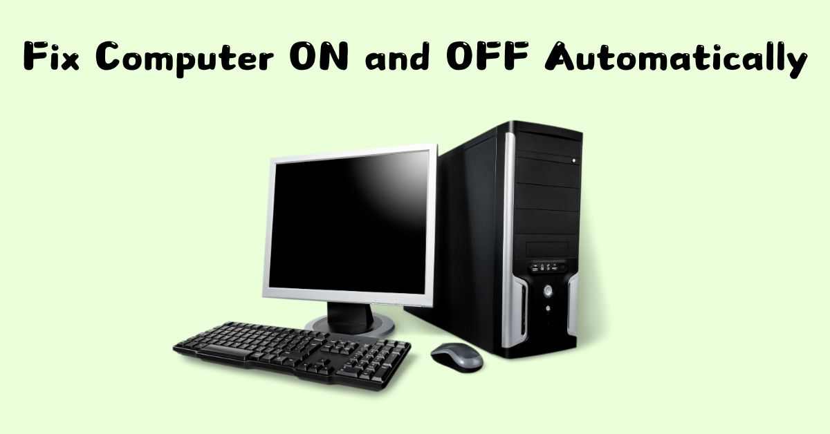 Computer Turns ON and Off Repeatedly? [11 Causes & Fixes] NSTechBlog