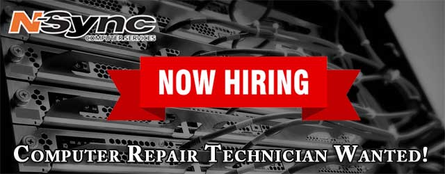 Now Hiring- Computer Repair Technician - N-Sync Computer Services