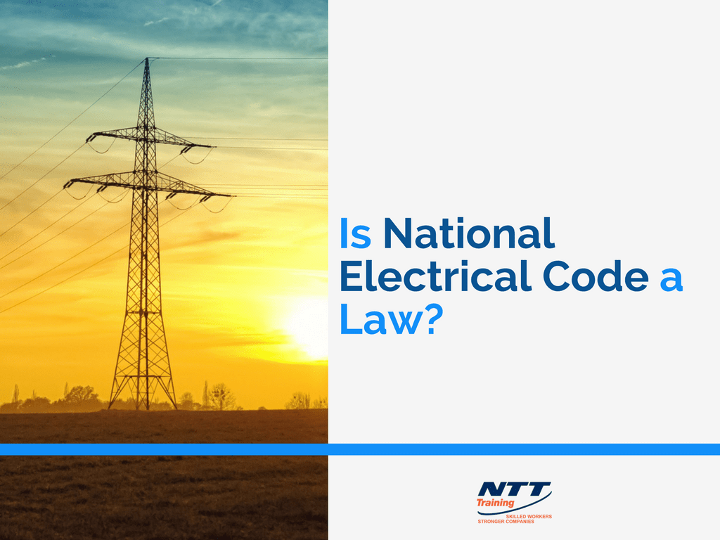Is 2017 National Electrical Code a Law? NTT Training