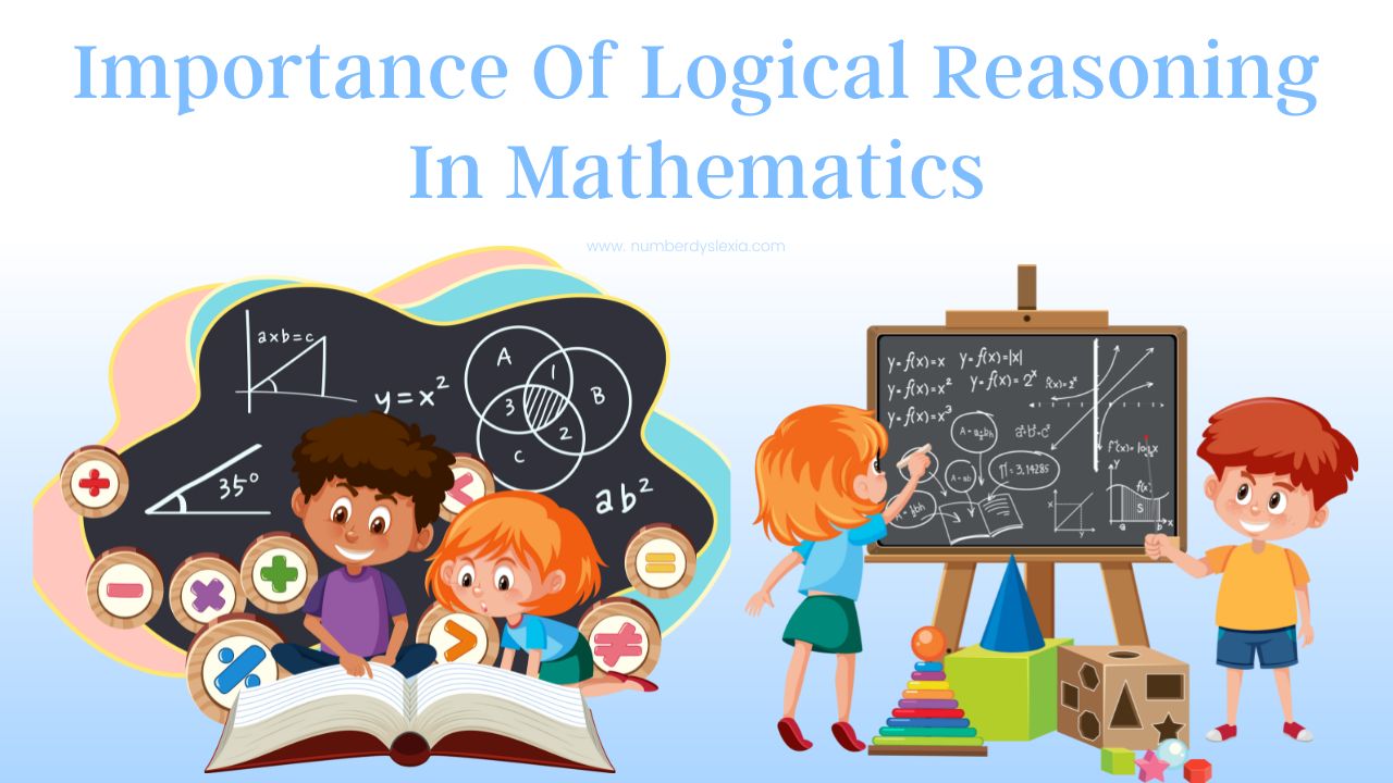 Importance Of Logical Reasoning In Mathematics Number Dyslexia