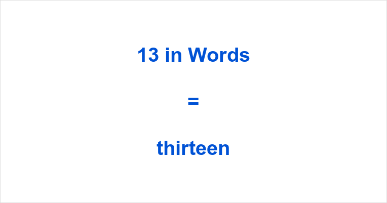 13 in Words – How to Spell 13 | numbersinwords.net