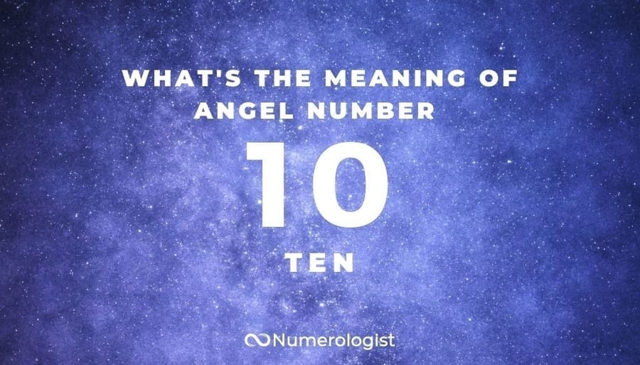 Discover The Powerful Meanings Hidden Within Angel Number 10