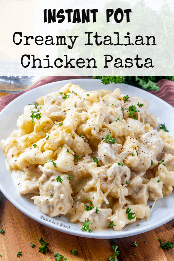 Instant Pot Creamy Italian Chicken Pasta Num's the Word
