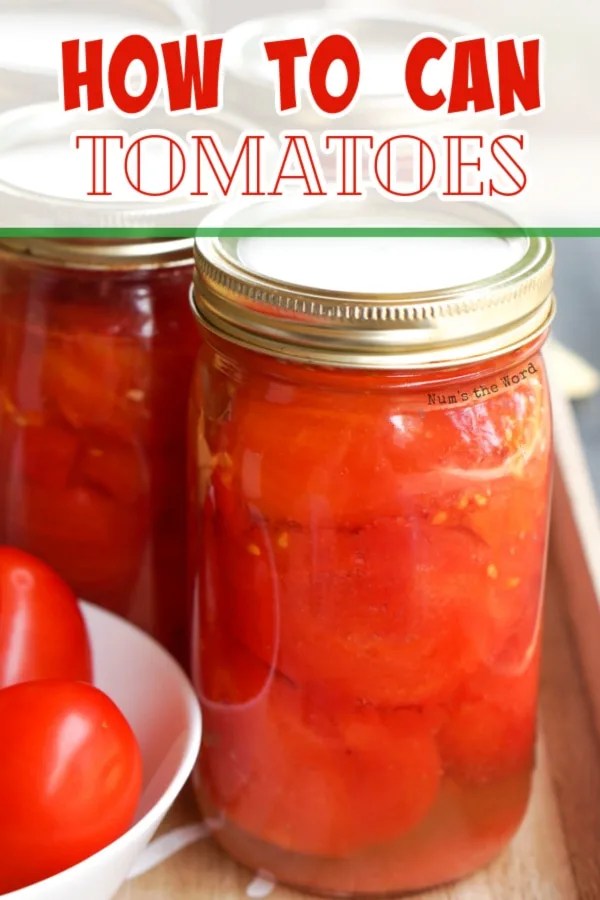 How To Can Tomatoes - Num's The Word