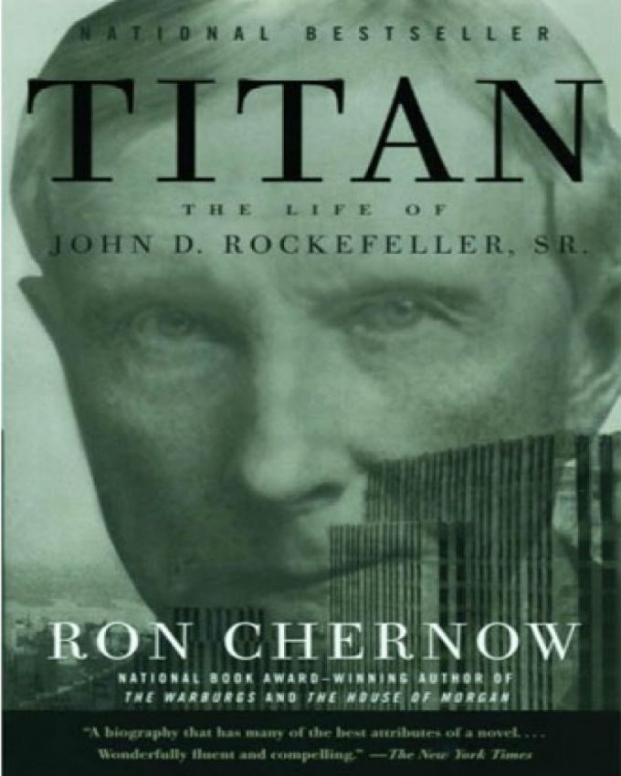 Titan : the life of John D. Rockefeller, Sr. : Chernow, Ron :.