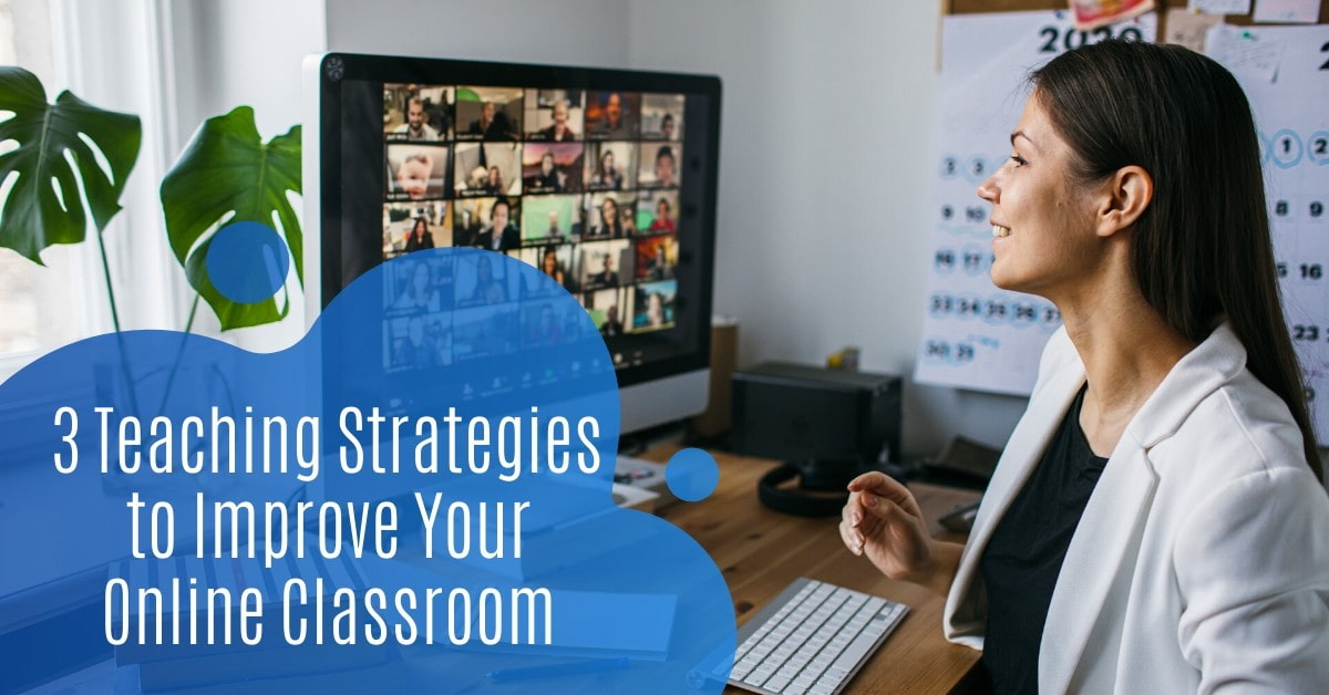 Three Teaching Strategies to Improve Your Online Classroom UWorld Nursing