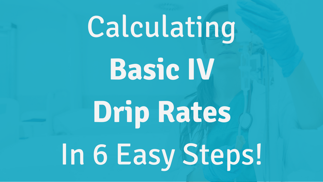 Calculating Basic IV Drip Rates Nursing School of Success