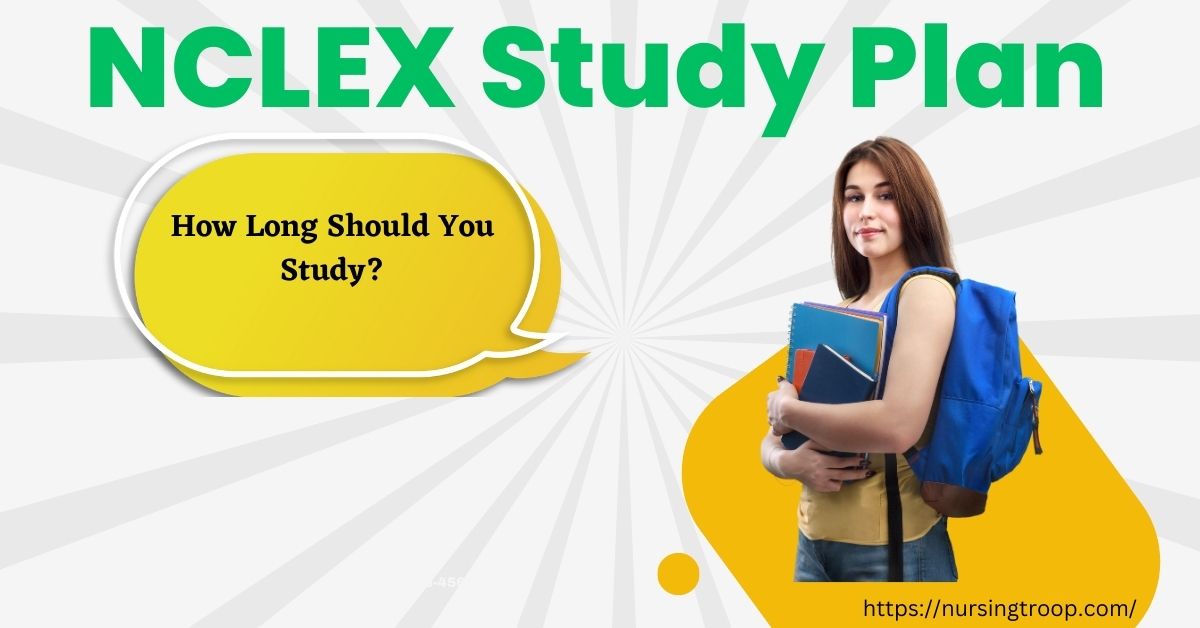 NCLEX Study Plan How Long You Should Study NursingTroop