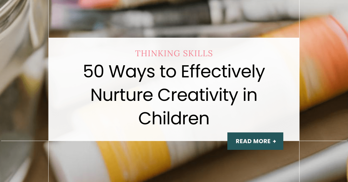 50 Ways To Effectively Nurture Creativity In Children Nurturing(06)