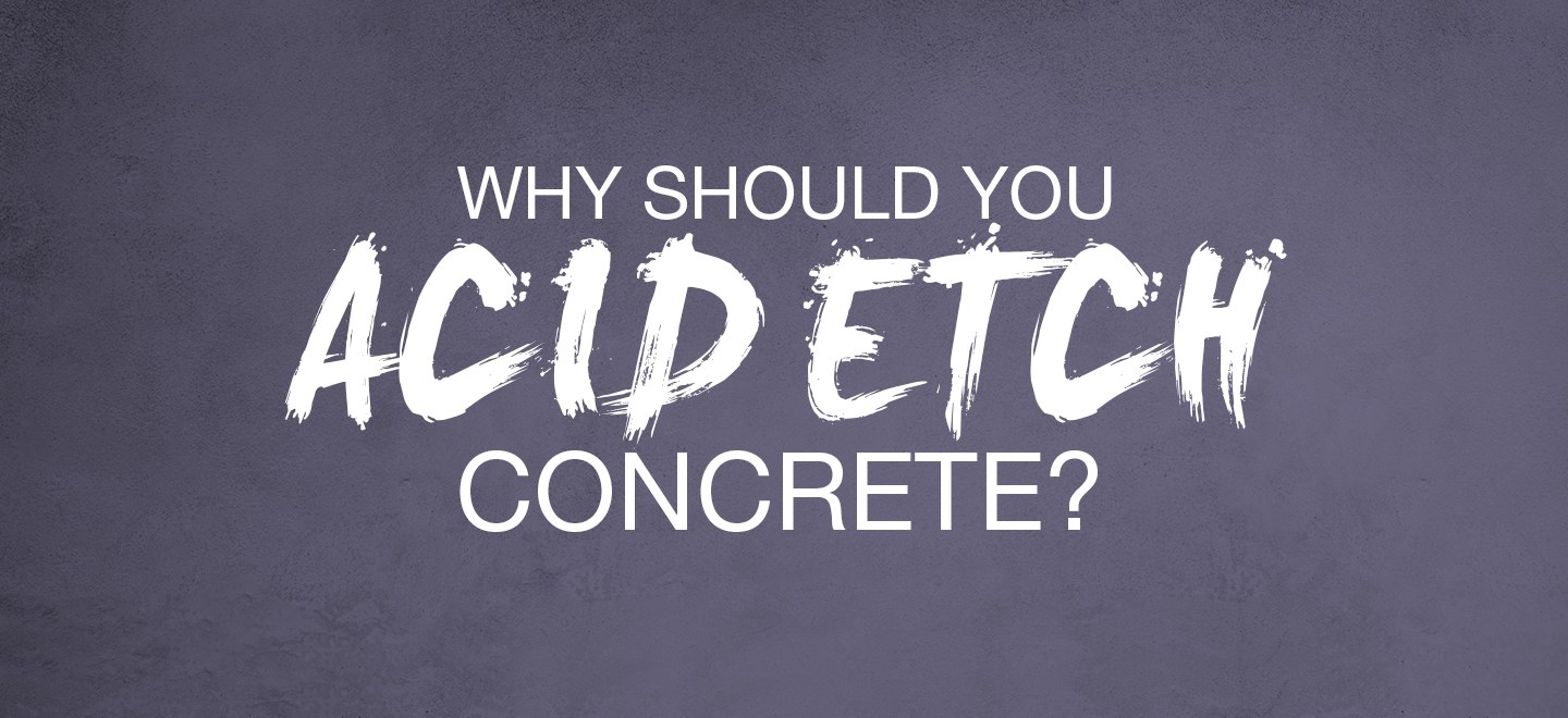 Why acid etching concrete is important Nutech Paint