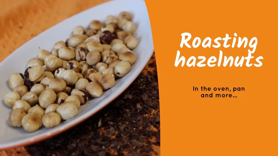 How to Roast Hazelnuts (Oven and Stovetop Methods) Nut Geeks