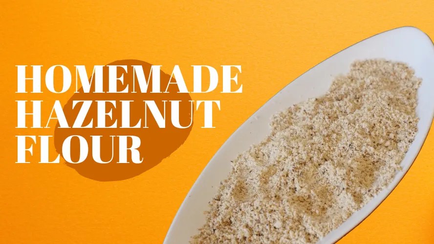 How to Make Hazelnut Flour Nut Geeks