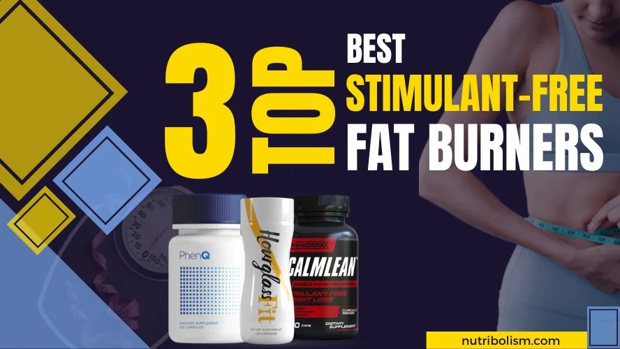 Best Stimulant Free Fat Burners to Try How They Work?