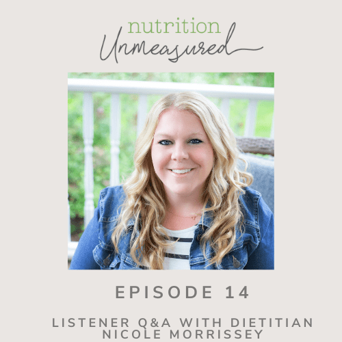 Listener Q&A with Nicole Morrissey! Registered Dietitian Nutritionist, Intuitive Eating