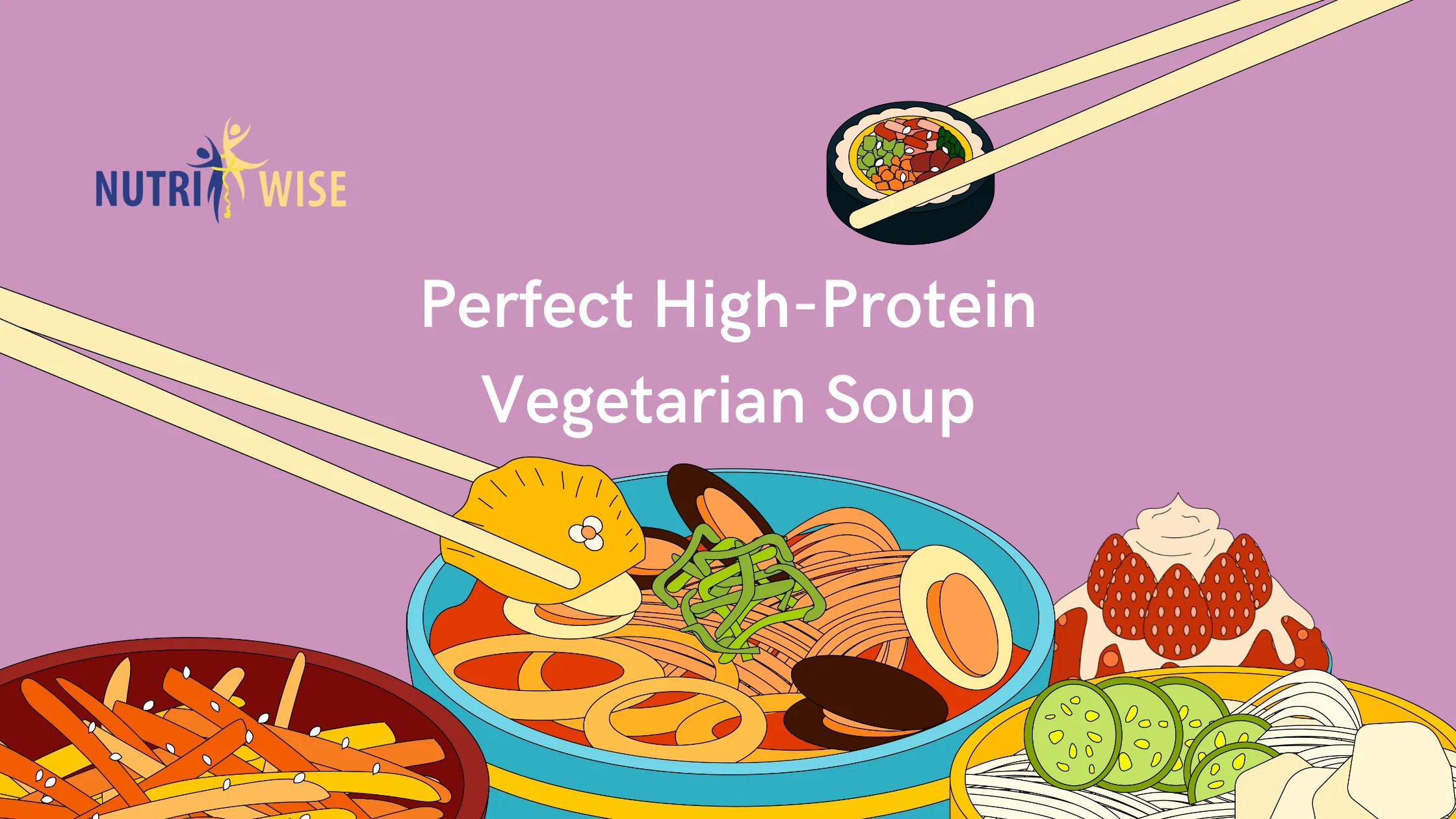 How to Make the Perfect HighProtein Vegetarian Soup? NutriWise