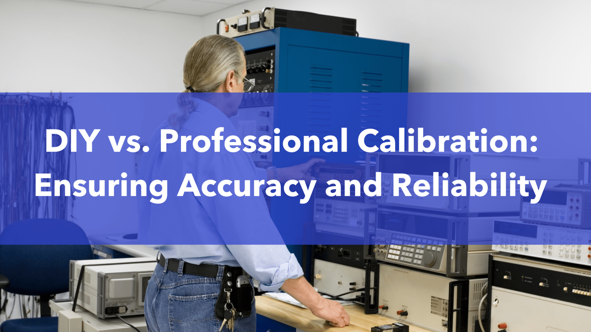 DIY vs. Professional Calibration Ensuring Accuracy and Reliability
