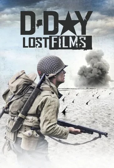 D-DAY: LOST FILMS