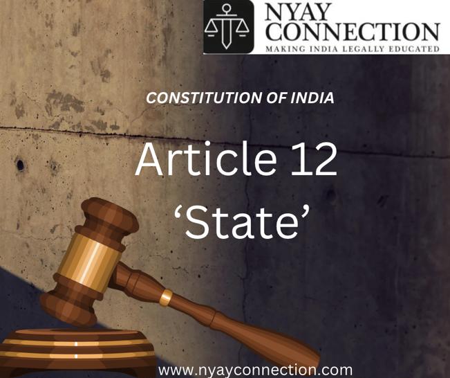 DEFINITION OF ‘STATE’ ARTICLE 12 OF THE CONSTITUTION OF INDIA