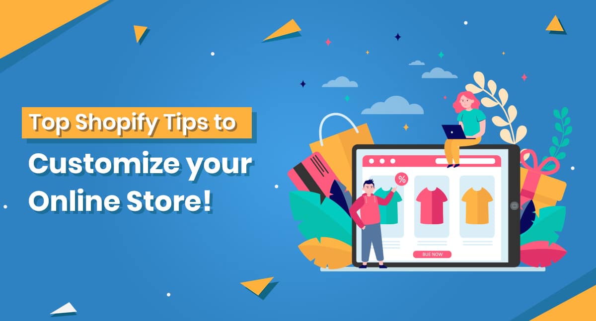 Top Shopify Tips to Customize your Online Store