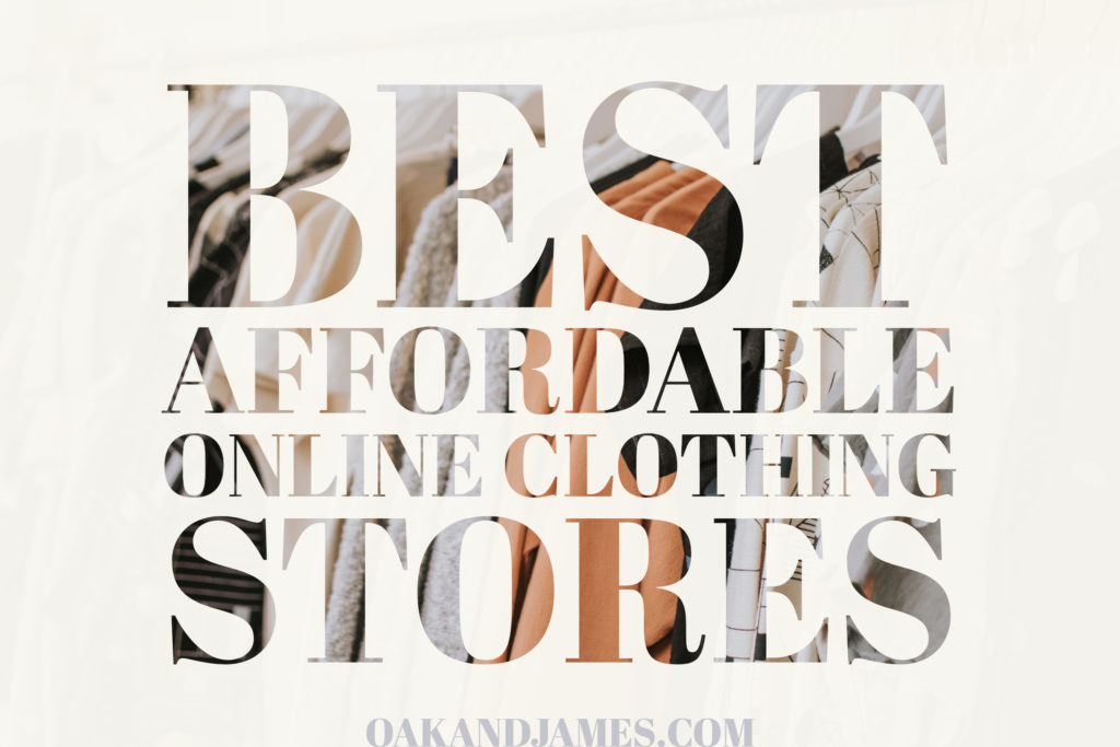 My Favorite Affordable Online Clothing Stores Oak And James