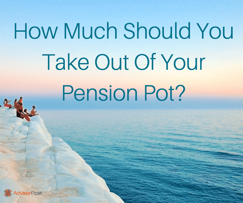 How much should you take out of your pension pot? Oakley IFA