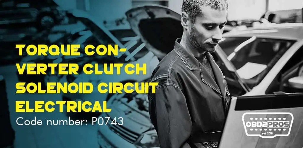 P0743 Code – What Does It Mean & How To Fix It - OBD2PROS