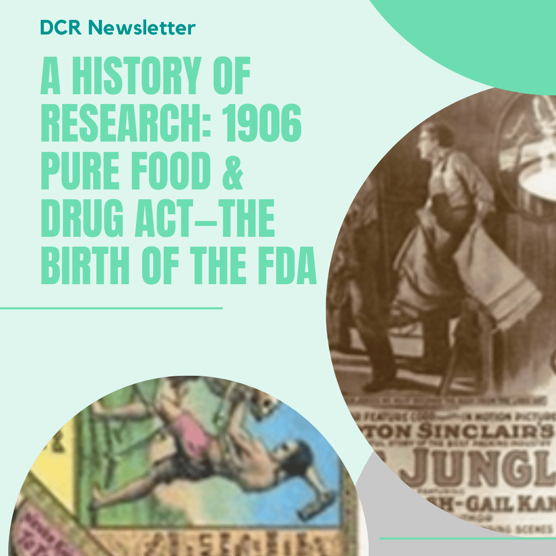 A HISTORY OF RESEARCH 1906 Pure Food & Drug Act—The Birth of the FDA