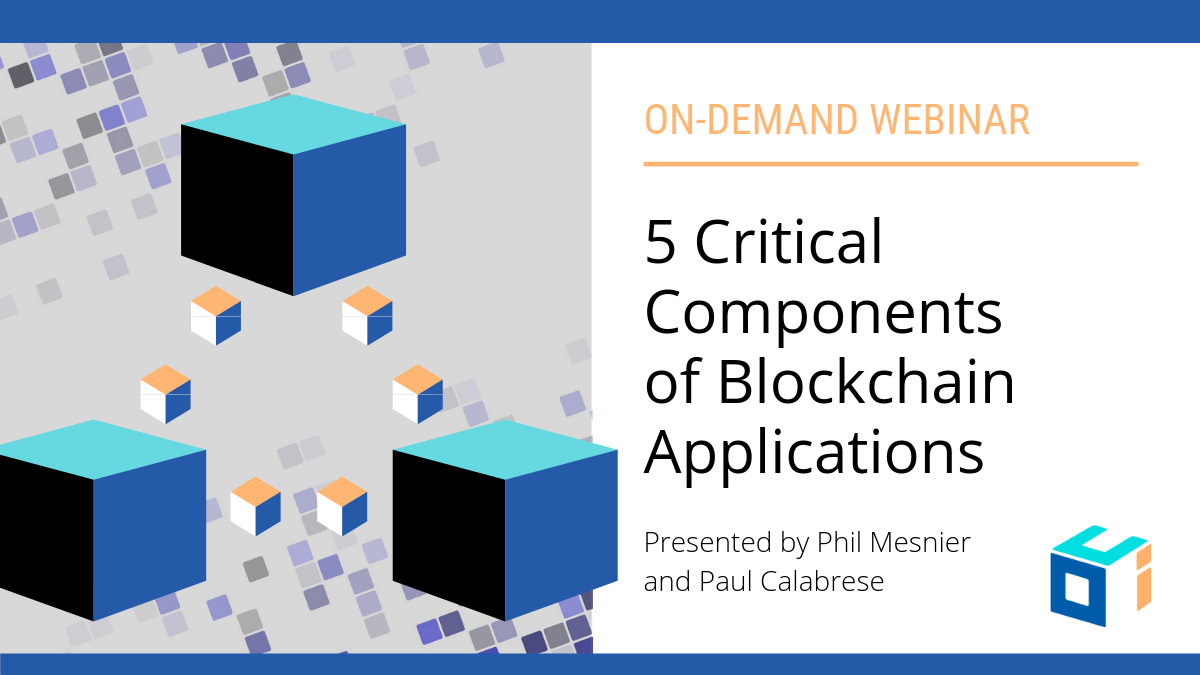 5 Critical Components of Blockchain Applications Object Computing, Inc.