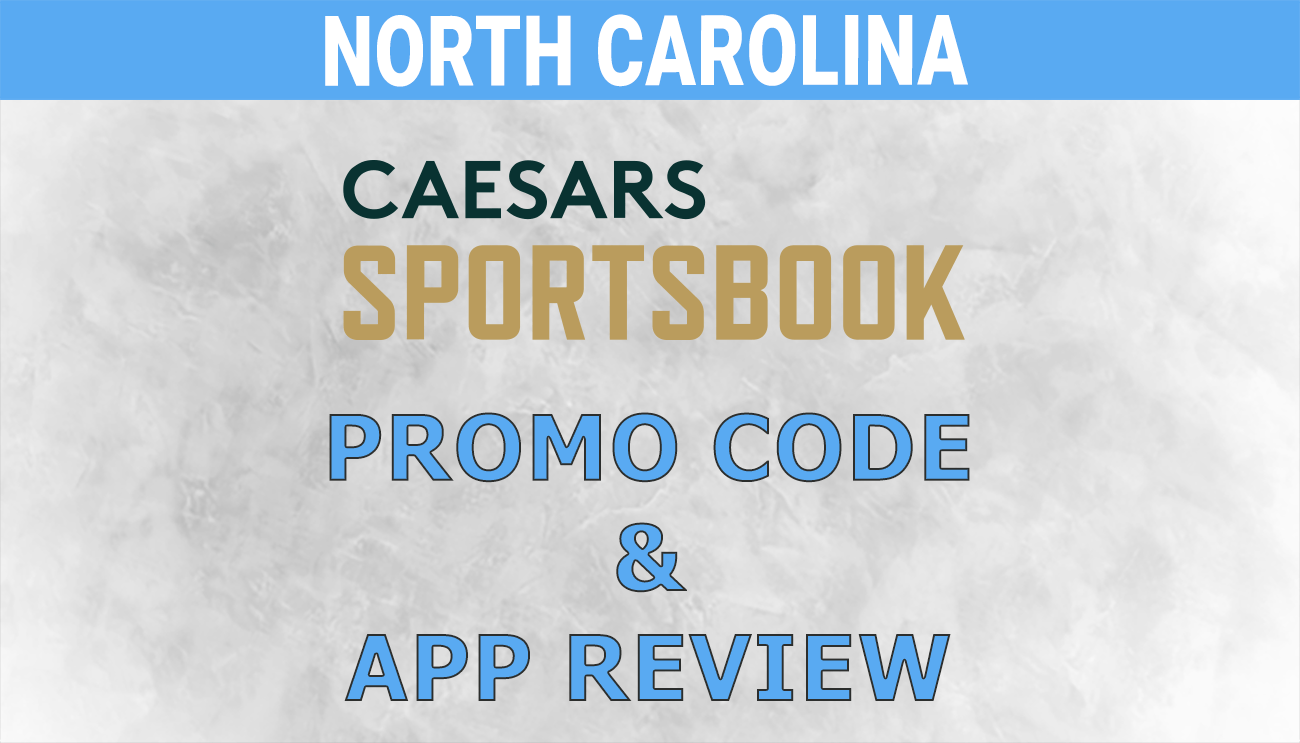 Caesars Sportsbook North Carolina Promo Code & App Review
