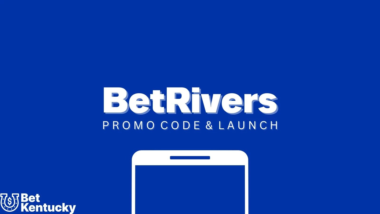 BetRivers KY Promo Code Review & August 2024 Launch Updates
