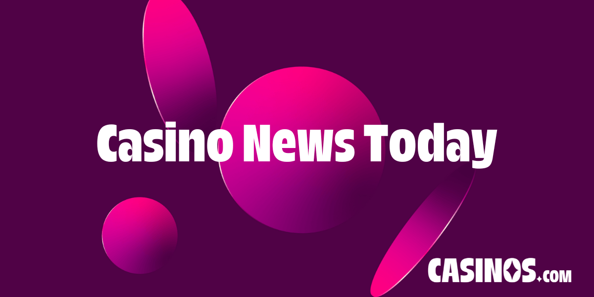 Casino News Daily Latest Casino Industry