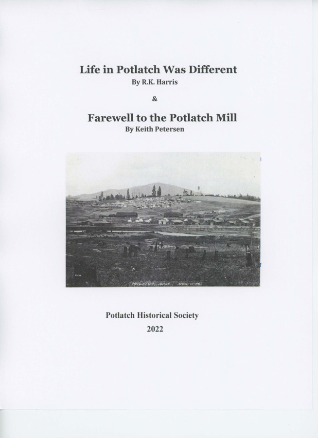 Life in Potlatch Was Different & Farewell to the Potlatch Mill Potlatch Historical Society