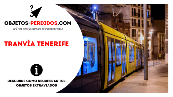 ¿Cómo Recuperar Objetos Perdidos en Tranvía Tenerife?