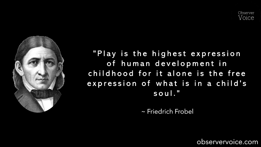 Friedrich Fröbel Quotes Observer Voice