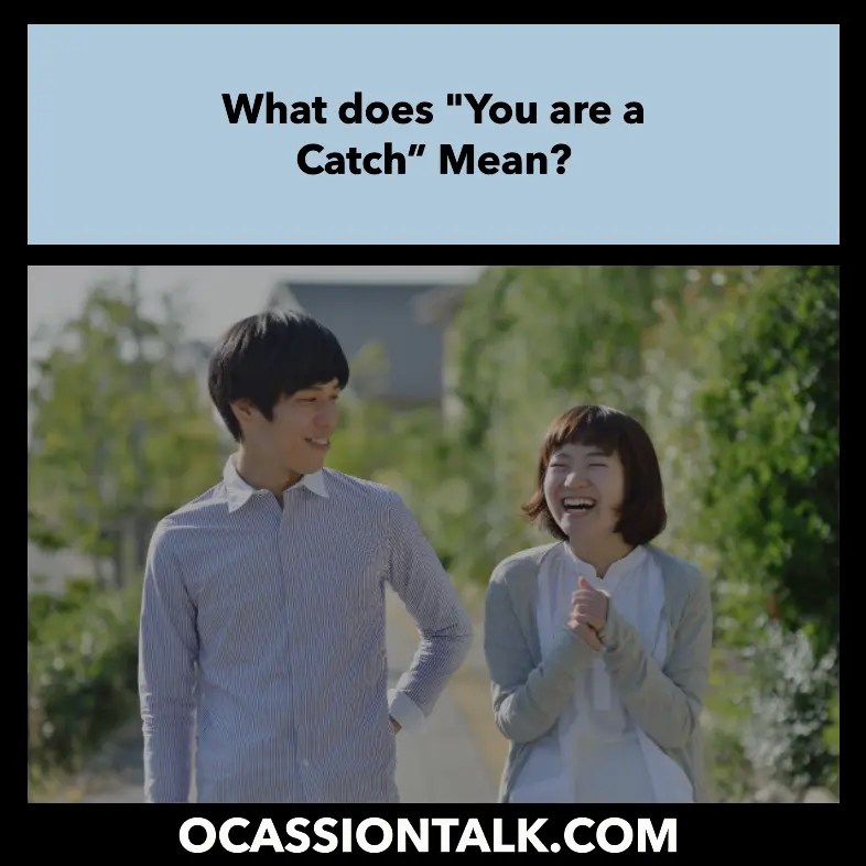 30 Best Responses to “You’re a Catch” Occasion Talk
