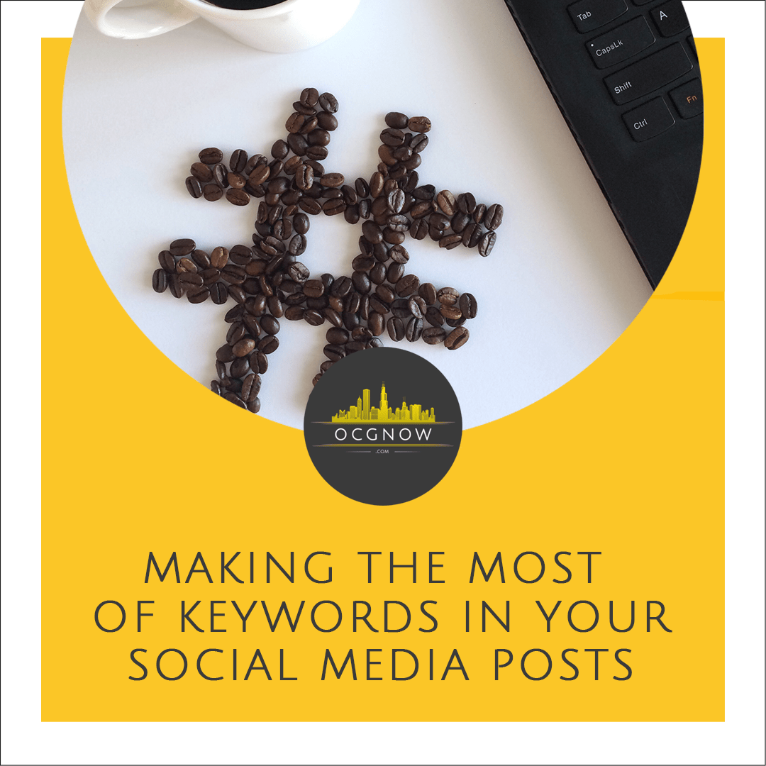 Making The Most Of Keywords In Your Social Media Posts OCGnow