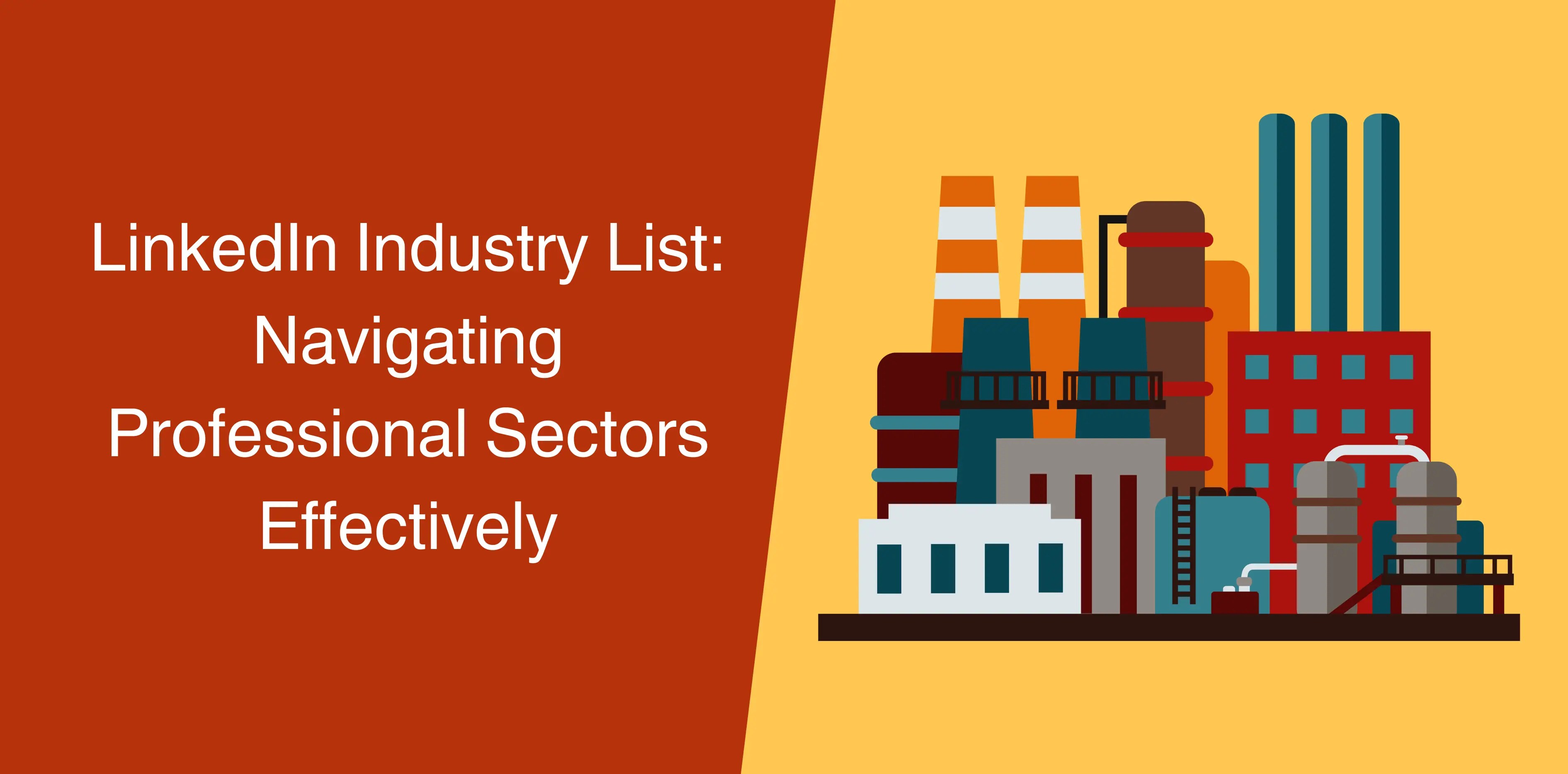 LinkedIn Industry List Navigating Professional Sectors Effectively