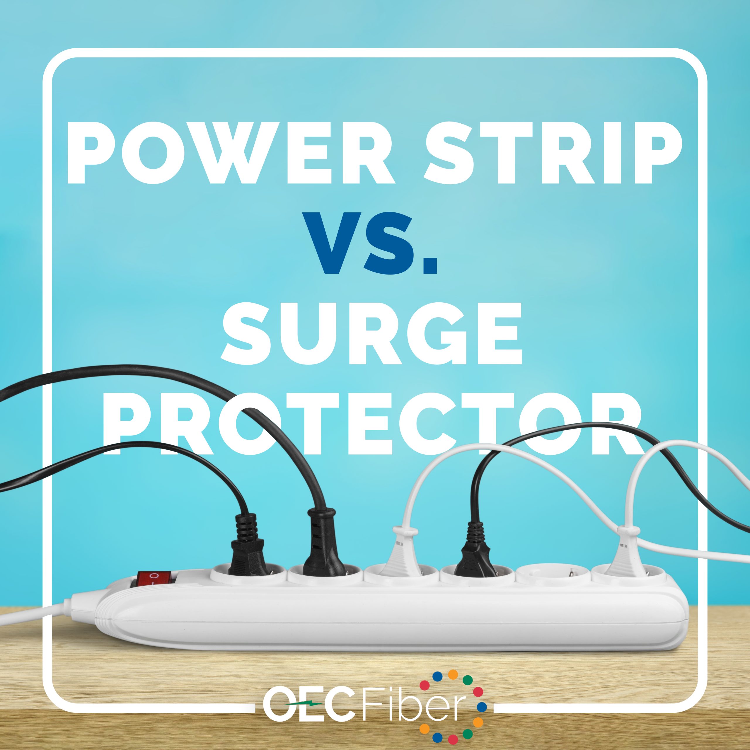 Power Strip vs. Surge Protector What's the Difference? OEC Fiber