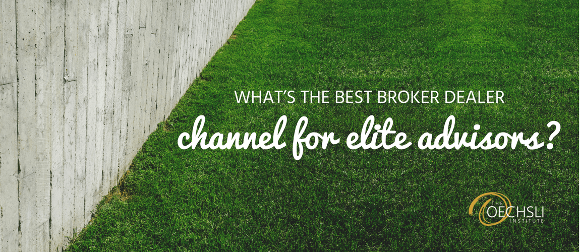 What’s the Best Broker Dealer Channel for Elite Advisors?