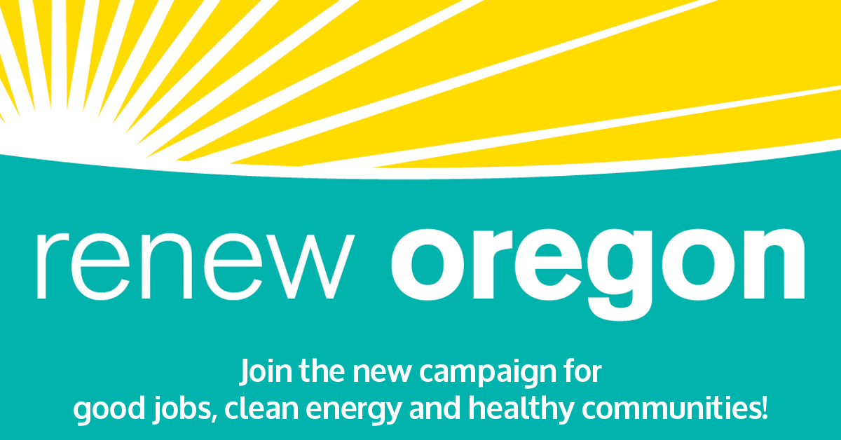 It's Time to Renew Oregon Oregon Environmental Council