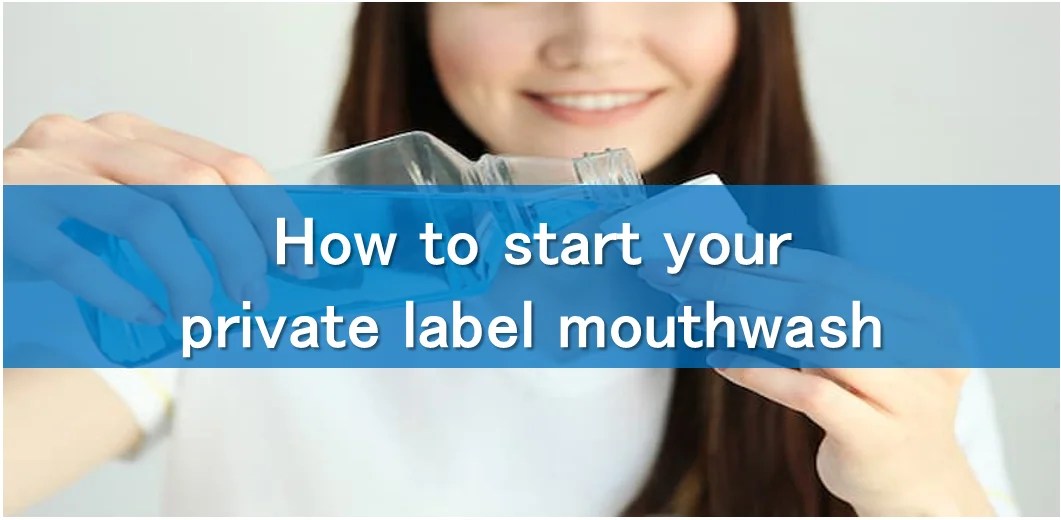 Ingredients Ideas For Private Label Mouthwash 株式会社OEM
