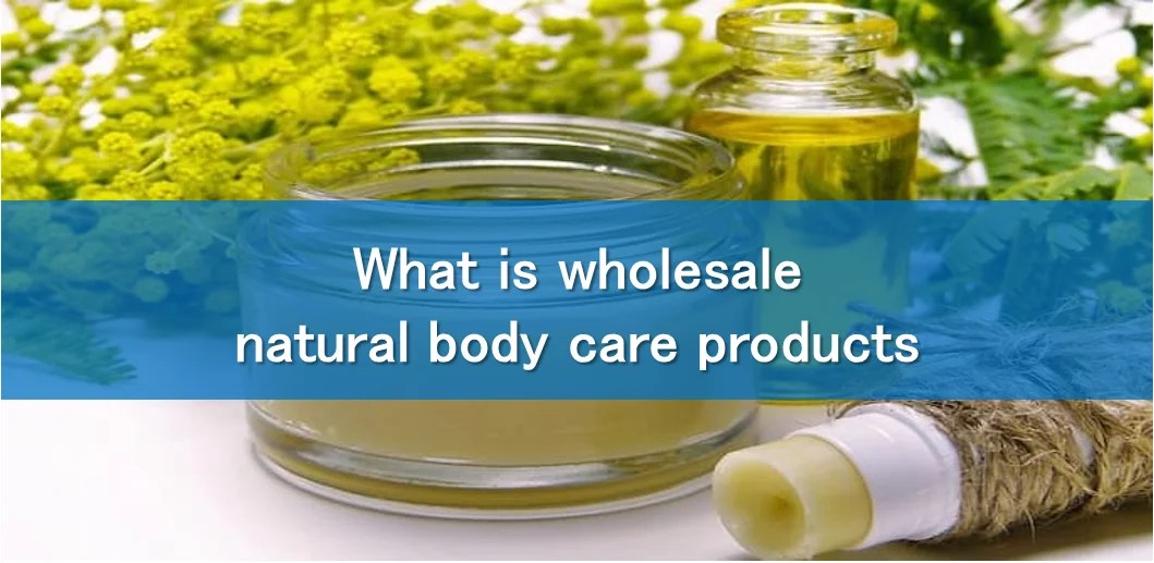 I Want To Sell Natural Body Care! Information On Wholesale Natural Body