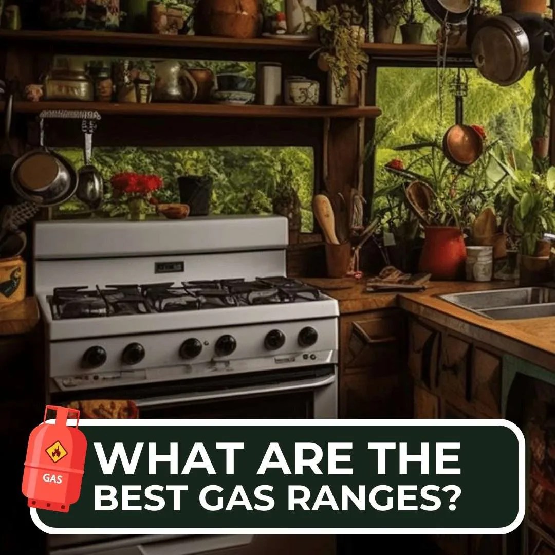 What Are The Best Gas Ranges For Offgrid Living? Off Grid Destinations