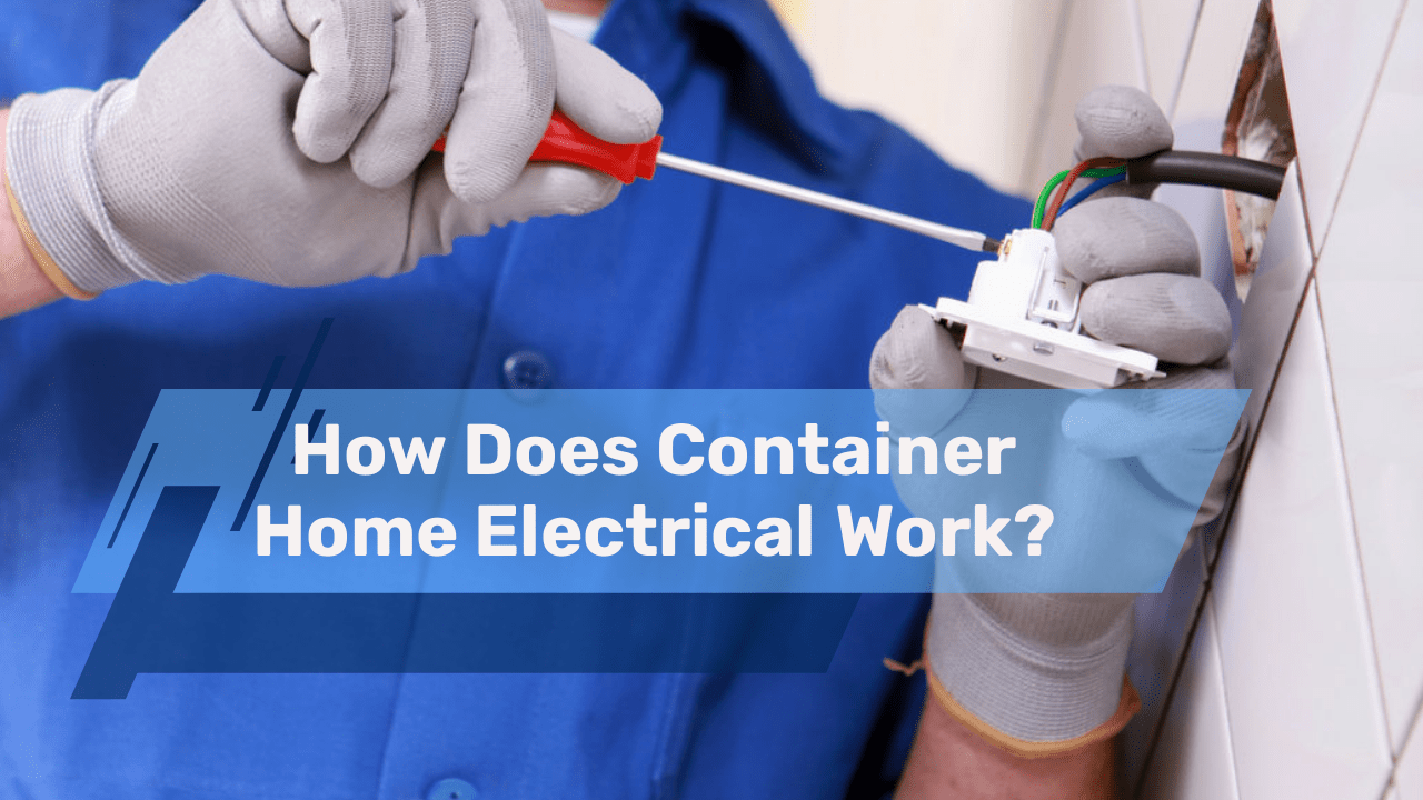 How Does Container Home Electrical Work?