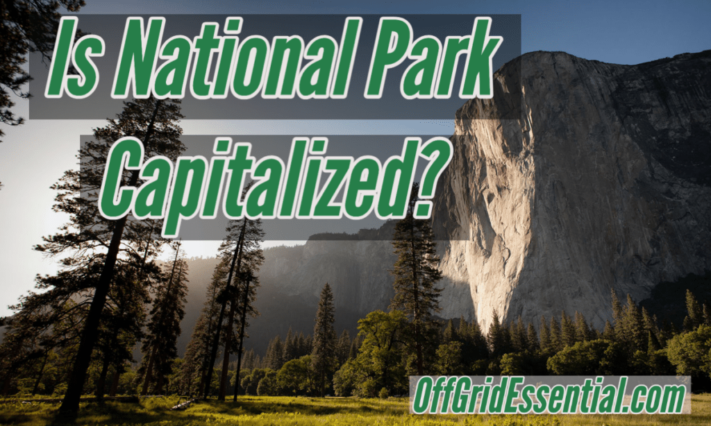 Is "National Park" Capitalized? (Solved!) OffGridEssential