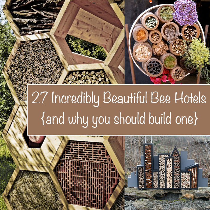 27 Incredibly Beautiful Bee Hotels (And Why You Should Build One) Off