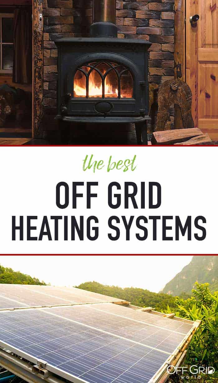 The Best Off Grid Heating Systems (2022)